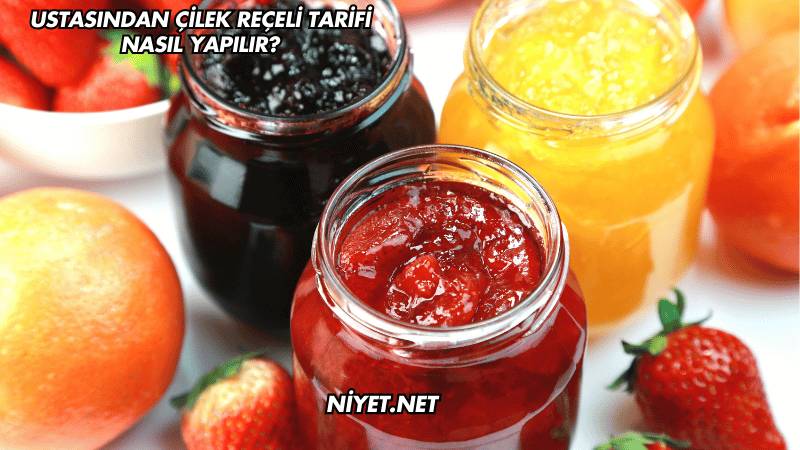 Ustasından Çilek Reçeli Tarifi Nasıl Yapılır?