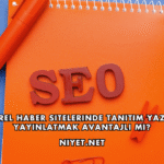 Yerel Haber Sitelerinde Tanıtım Yazısı Yayınlatmak Avantajlı mı?